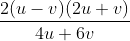 \frac{2(u-v)(2u+v)}{4u+6v}